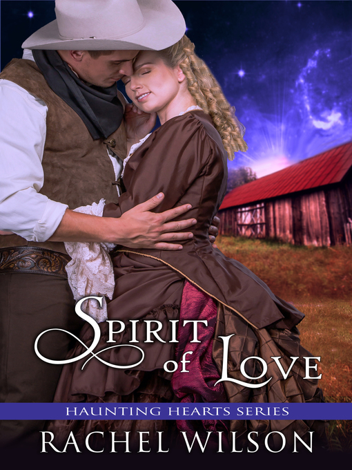 Title details for Spirit of Love (Haunting Hearts Series, Book 4) by Rachel Wilson - Available